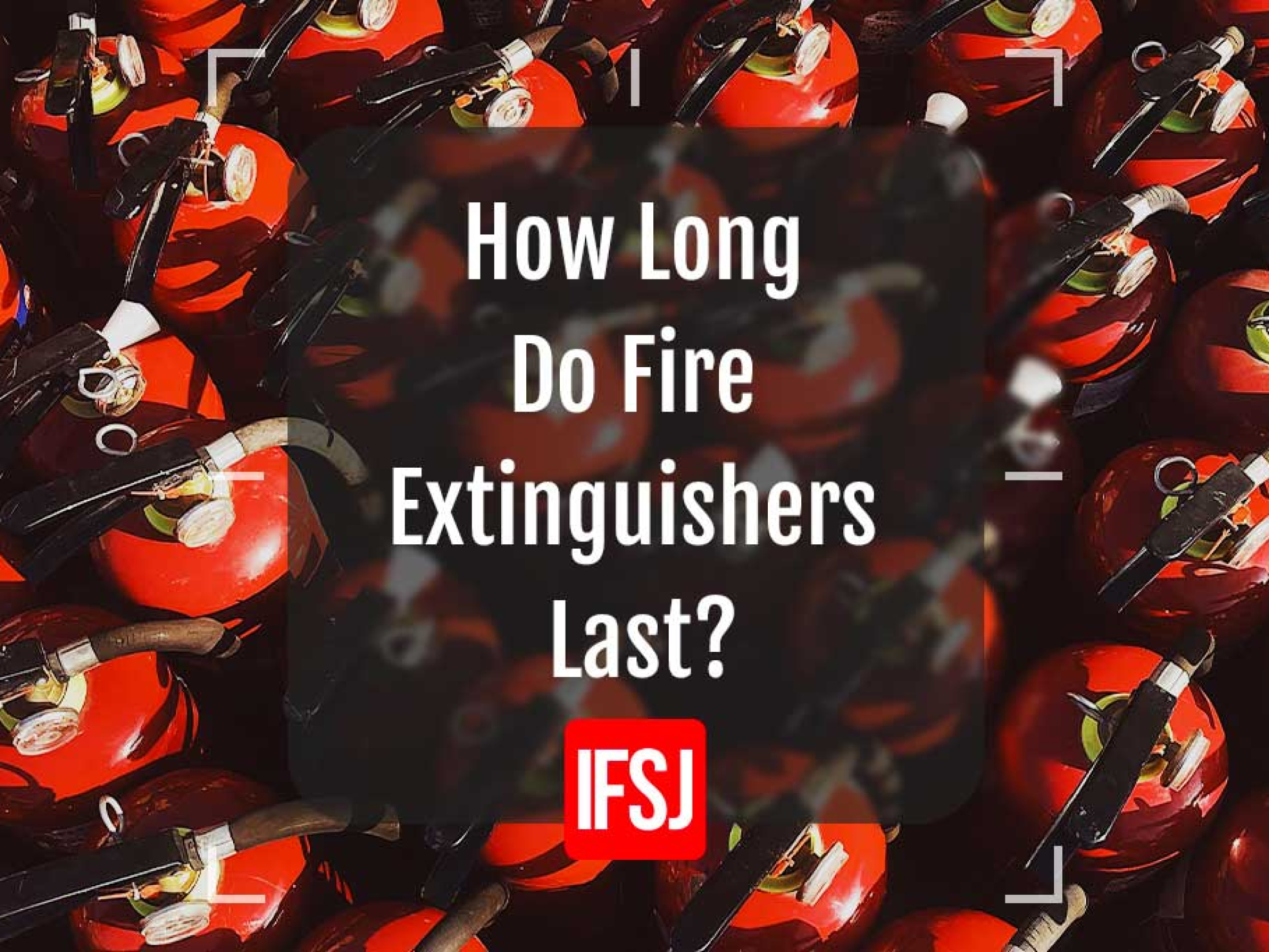 how long do fire extinguishers last