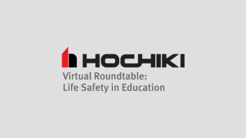 Hochiki Europe has hosted a virtual roundtable in which experts discussed the pressing issues that surround life safety in our educational facilities.